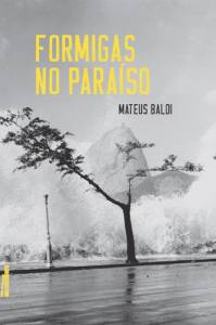 Capa-Formigas-no-paraíso.png Formigas no Paraíso - Estreia de Mateus Baldi, à frente do portal Resenha de Bolso -