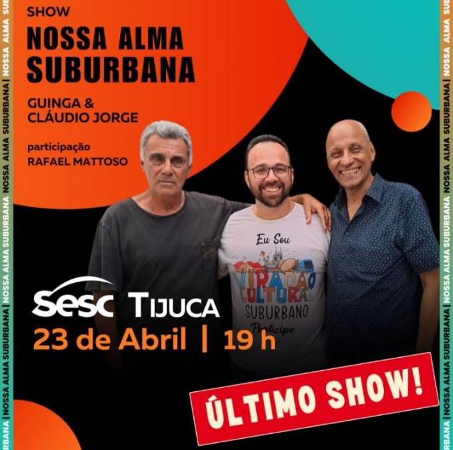 Sesc Tijuca Cartaz do último show Nossa Alma Suburbana no sesc tijuca